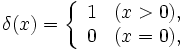 \delta(x) = \left\{
\begin{array}{ll}
1 & (x > 0), \\
0 & (x = 0),
\end{array} \right.\, 