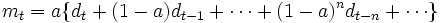 
m_{t}=a\{d_{t}+(1-a)d_{t-1}+{\cdots}+(1-a)^{n}d_{t-n}+{\cdots}\}
\, 