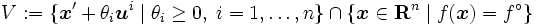 V := \{\boldsymbol{x}' + \theta_i \boldsymbol{u}^i \mid \theta_i \geq 0,\; i=1, \ldots, n\} \cap 
\{\boldsymbol{x} \in \mathbf{R}^n \mid f(\boldsymbol{x}) = f^\circ\}\, 