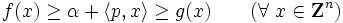  f(x) \geq \alpha + \langle p, x \rangle \geq g(x) \qquad (\forall \ x \in {\mathbf Z}^{n})\,