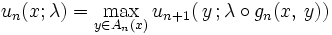 u_{n}(x; \lambda) = \max_{y \in A_{n}(x)}u_{n+1}(\,y\,; 
\lambda \circ g_{n}(x,\,y))\, 