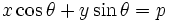 
x\cos \theta+y\sin \theta=p
\, 