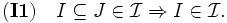 \mathbf{(I1)} \quad I\subseteq J \in \mathcal I\Rightarrow I \in \mathcal I.\, 