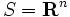 S = \mathbf {R}^n