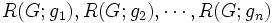 R(G; g_1), R(G; g_2), \cdots ,R(G; g_n)\, 