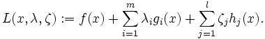 L(x,\lambda, \zeta) := f(x) + \sum_{i=1}^m \lambda_i g_i(x) 
+ \sum_{j=1}^l \zeta_j h_j(x).