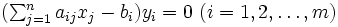 \textstyle (\sum_{j=1}^{n}a_{ij}x_j-b_i)y_i =0 \ (i=1,2,\ldots,m) \,