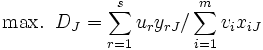 \mbox{max.} \;\; D_{J}=\sum_{r=1}^{s} u_{r}y_{rJ}/\sum_{i=1}^{m} v_{i}x_{iJ}\, 