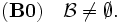 \mathbf{(B0)} \quad \mathcal{B}\neq\emptyset.\, 