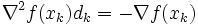 \nabla^2f(x_k)d_k=-\nabla f(x_k)\,