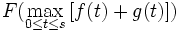 F( \max_{0 \le t \le s} \left[f(t)+g(t) \right])\,