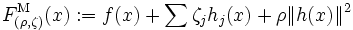 F_{(\rho,\zeta)}^{\rm M}(x) :=
f(x) + \sum \zeta_j h_j(x) + \rho \|h(x)\|^2