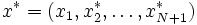 x^{*} = (x_{1}, x_{2}^{*}, \ldots , x_{N+1}^{*})\, 