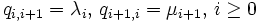 q_{i,i+1} = \lambda_i, \, q_{i+1,i} = \mu_{i+1}, \, i\ge 0\, 