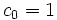 c_{0}=1\, 