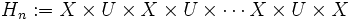  H_{n} := X \times U \times X \times U \times \cdots X \times U \times X \,