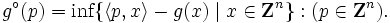 g^{\circ}(p) = \mbox{inf} \{\langle p, x \rangle - g(x) \mid x \in {\mathbf Z}^{n} \} : ( p \in {\mathbf Z}^{n}) .