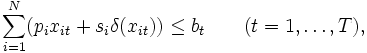 \sum_{i=1}^N (p_i x_{it} + s_i \delta(x_{it}) ) \le b_t \qquad (t=1,\ldots , T),\, 
