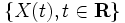 \{ X(t), t \in \mathbf R \}\,