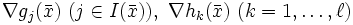 \nabla g_j(\bar{x})\ (j\in I(\bar{x})),
\ \nabla h_k(\bar{x})\ (k=1,\dots,\ell)