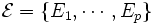 {\mathcal E}=\{E_1,\cdots,E_p\}\,