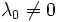 \lambda_0\neq 0