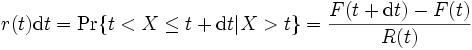 
r(t) {\rm d}t = \Pr\{ t < X \le t + {\rm d}t | X > t\} = \frac{F(t+{\rm d}t) - F(t)}{R(t)}
\, 