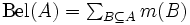 \textstyle \mbox{Bel}(A)=\sum_{B \subseteq A} m(B)\,