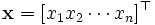 \mathbf{x}=[x_1x_2\cdots x_n]^{\top}\, 