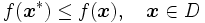 
f(\boldsymbol{x}^*) \leq f(\boldsymbol{x}), \quad \boldsymbol{x} \in D
\,