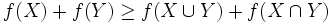 f(X)+f(Y)\geq f(X\cup Y)+f(X\cap Y)