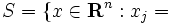 S = \{ x \in \mathbf {R}^n : x_j=