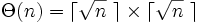 \Theta(n)=\lceil\sqrt{n}\ \rceil \times \lceil\sqrt{n}\ \rceil\,