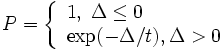 P=\left\{\begin{array}{l}
1,\;\Delta\le 0\\
\exp (-\Delta /t ),\Delta >0
\end{array}\right.