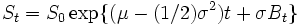 S_t=S_0 \exp \{(\mu - (1/2) \sigma^2 )t+\sigma B_t \} \,