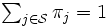 \textstyle \sum_{j \in {\mathcal S}} \pi_j = 1\, 