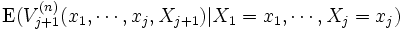 \mbox{E}(V_{j+1}^{(n)}(x_1, \cdots, x_j, X_{j+1})|X_1 = x_1, \cdots, X_j=x_j)\, 