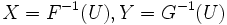 X=F^{-1}(U), Y=G^{-1}(U) \,