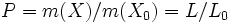 P=m(X)/m(X_0)=L/L_0\, 