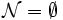 {\mathcal N}=\emptyset\, 