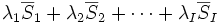 \lambda_1 \overline{S}_1 + \lambda_2 \overline{S}_2 + \cdots + \lambda_I \overline{S}_I\,