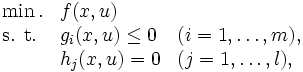 \begin{array}{lll}
\min. & f(x,u) & \\
\mbox{s. t.} & g_i(x,u) \le 0 & (i=1, \ldots, m), \\
 & h_j(x,u) = 0 & (j=1, \ldots,l ), 
\end{array}