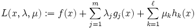 L(x,\lambda,\mu):=f(x)+\sum_{j=1}^m\lambda_jg_j(x)+\sum_{k=1}^{\ell}\mu_kh_k(x)