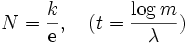 
N=\frac{k}{\mathrm{e}}, ~~~(t=\frac{\log m}{\lambda})
\, 