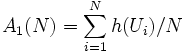 
A_1(N) = \sum_{i=1}^N h(U_i)/N \, 
