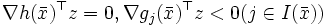 \nabla h(\bar{x})^{\top}z=0, \nabla g_j(\bar{x})^{\top}z<0 (j\in I(\bar{x}))