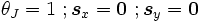 \theta_{J}=1 \ ; \boldsymbol {s}_x=\mathbf{0} \ ; \boldsymbol {s}_y=\mathbf{0}
\, 