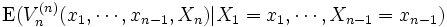 \mbox{E} (V_n^{(n)}(x_1, \cdots, x_{n-1}, X_n)|X_1 = x_1, \cdots, X_{n-1}=x_{n-1})\, 