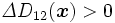 \mathit{\Delta}D_{12}(\boldsymbol{x})>0\, 