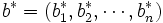b^{*}=(b_{1}^{*}, b_{2}^{*}, \cdots, b_{n}^{*})\, 